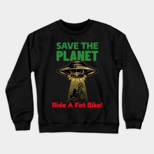 Save the Planet Funny Fat Bike Tees Crewneck Sweatshirt